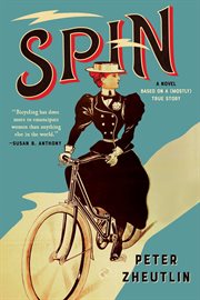 Spin : a novel based on a (mostly) true story cover image