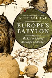 Europe's babylon. The Rise and Fall of Antwerp's Golden Age cover image