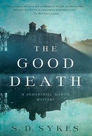The Good Death : A Somershill Manor Mystery cover image