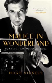 Malice in Wonderland : my adventures in the world of Cecil Beaton cover image