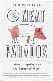 The Meat Paradox : Eating, Empathy, and the Future of Meat cover image