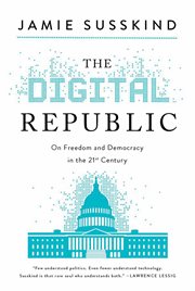 The digital republic : on freedom and democracy in the 21st century cover image