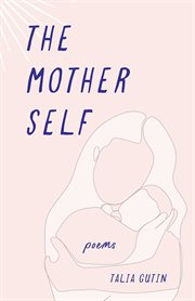The Mother Self : Poems cover image