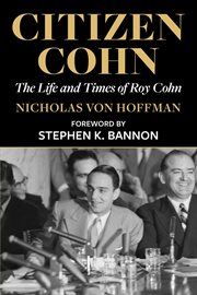 Citizen Cohn : The Life and Times of Roy Cohn cover image