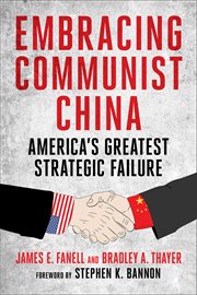 Embracing Communist China : America's Greatest Strategic Failure cover image