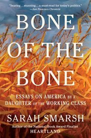 Bone of the Bone : Essays on America from a Daughter of the Working Class, 2013-2024 cover image