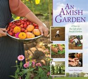 An Amish garden : a year in the life of an Amish garden cover image