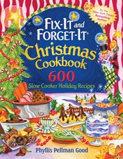 Fix-it and forget-it Christmas cookbook : 600 slow cooker holiday recipes cover image