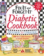Fix-it and forget-it diabetic cookbook : 550 slow cooker favorites -- to include everyone! cover image