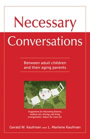 Necessary conversations : between adult children and their aging parents cover image