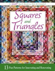 Squares and triangles : 13 fun patterns for innovating and renovating cover image
