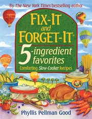 Fix-it and forget-it 5-ingredient favorites : comforting slow-cooker recipes cover image