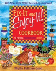 Fix-it and enjoy-it! cookbook : all-purpose, welcome-home recipes cover image