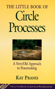 The little book of circle processes : a new/old approach to peacemaking cover image
