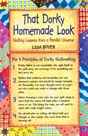 That dorky homemade look : quilting lessons from a parallel universe cover image