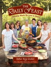The daily feast : everyday meals we love to share cover image