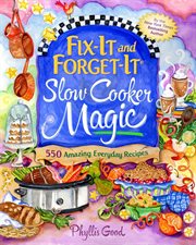 Fix-It and Forget-It Slow Cooker Magic : 550 Amazing Everyday Recipes cover image