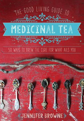 Cover image for The Good Living Guide to Medicinal Tea