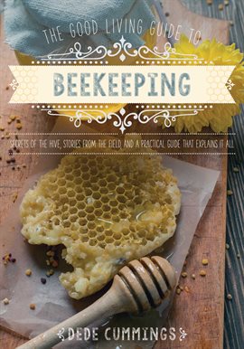 Link to The Good Living Guide To Beekeeping by Dede Cummings in Hoopla