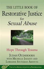 The Little Book of Restorative Justice for Sexual Abuse : Hope through Trauma cover image