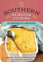Southern Heirloom Cooking : 200 Treasured Feel-good Recipes cover image