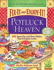 Fix-it and enjoy-it! potluck heaven : 543 stove-top and oven dishes that everyone loves cover image