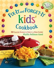 Fix-it and forget-it kids' cookbook : 50 favorite recipes to make in a slow cooker cover image