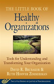 Little Book of Healthy Organizations : Tools For Understanding And Transforming Your Organization cover image