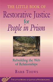 The little book of restorative justice for people in prison : rebuilding the web of relationships cover image