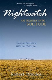 Nightwatch : an inquiry into solitude : alone on the prairie with the Hutterites cover image