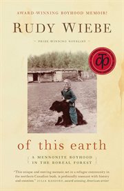 Of this earth : a Mennonite boyhood in the Boreal Forest cover image