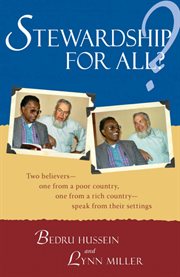 Stewardship for all? : two believers-- one from a poor country, one from a rich country-- speak from their settings cover image