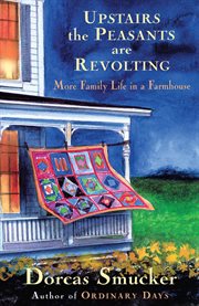 Upstairs the Peasants are Revolting : More Family Life In A Farmhouse cover image