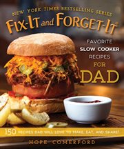 Fix-it and forget-it : favorite slow cooker recipes for dad : 150 recipes dad will love to make, eat, and share! cover image