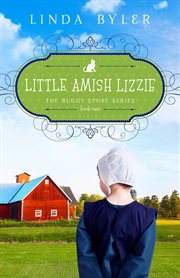 Little Amish Lizzie : the Buggy Spoke Series, Book 1 cover image