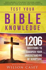 Test your Bible knowledge : 1,206 questions to sharpen your understanding of scripture cover image