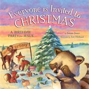 Everyone is invited to Christmas : a birthday party for Jesus cover image