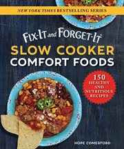 Slow cooker : comfort foods : 150 Healthy and Nutritious Recipes cover image