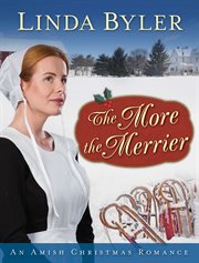 The more the merrier : an Amish Christmas romance cover image