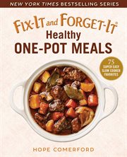 Fix-it and forget-it. Healthy one-pot meals : 75 super easy slow cooker favorites cover image