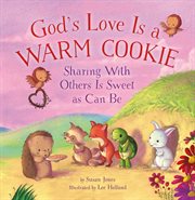 God's love is a warm cookie : sharing with others is sweet as can be cover image
