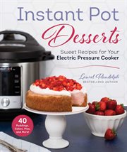 Instant pot desserts. Sweet Recipes for Your Electric Pressure Cooker cover image