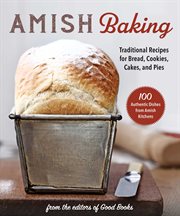 Amish baking. Traditional Recipes for Cookies, Pies, Roasts, Pickles, Jellies, and More! cover image