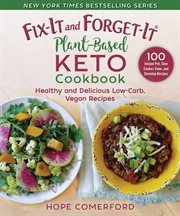 Fix-it and forget-it plant-based keto cookbook : healthy and delicious low-carb, vegan recipes cover image