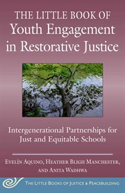 Little book of youth engagement in restorative justice. Partnering with Young People to Create Systems Change for More Equitable Schools cover image