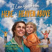 I Love You From Here to Heaven Above cover image