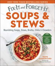 Fix : It and Forget. It Soups & Stews. Nourishing Soups, Stews, Broths, Chilis & Chowders cover image