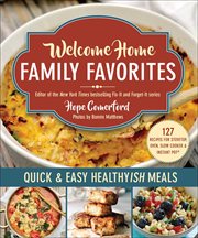 Welcome Home Family Favorites : Simple, Yummy, Healthyish Meals. Welcome Home cover image