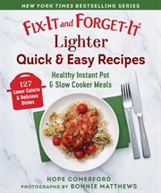 Fix-It and Forget-It Lighter Quick & Easy Recipes. Healthy Instant Pot & Slow Cooker Meals cover image