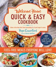 Welcome Home Quick & Easy Cookbook : Fuss-Free Meals Everyone Will Love! cover image